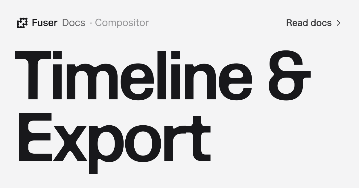Timeline & Export — Fuser Docs