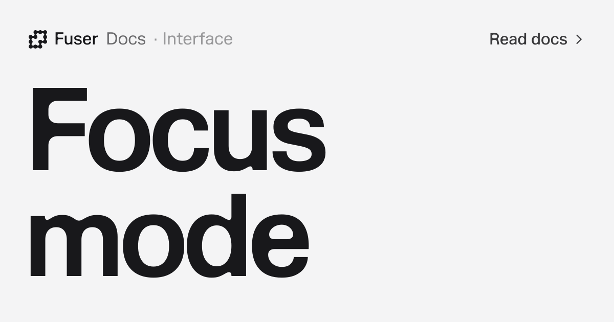 Focus mode — Fuser Docs