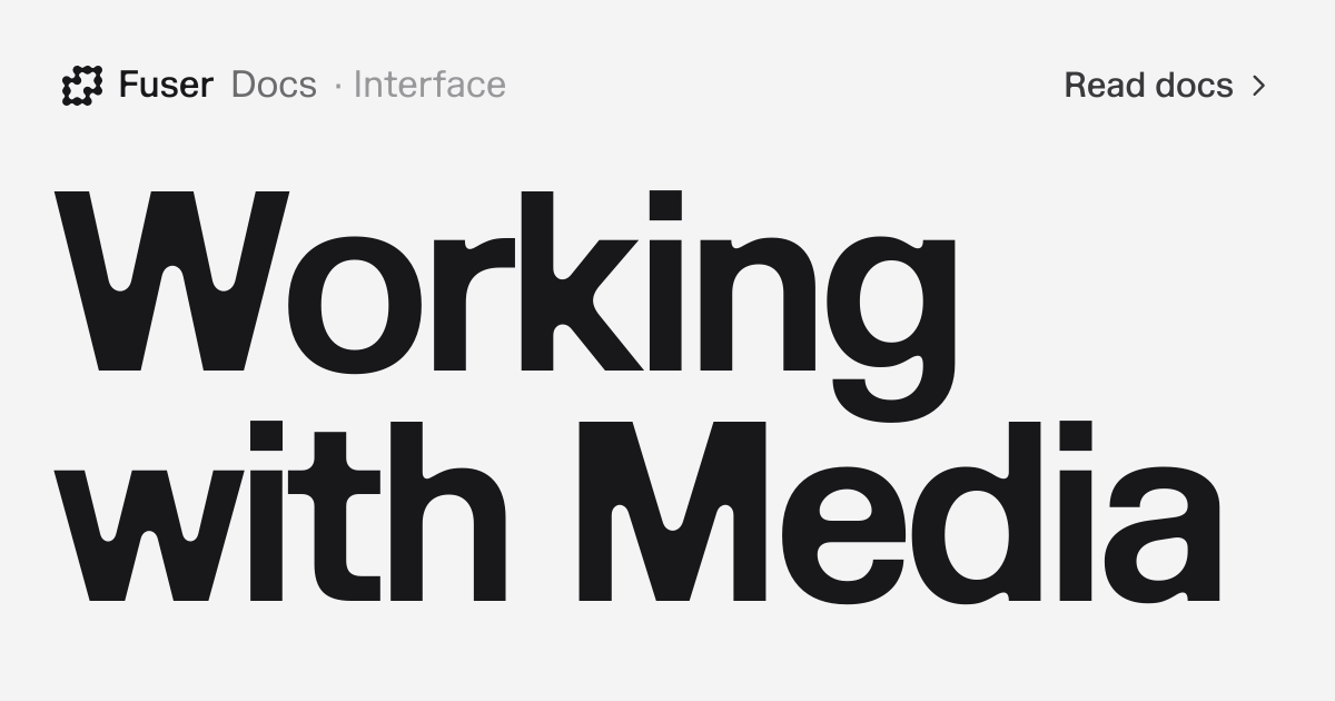 Working with Media — Fuser Docs