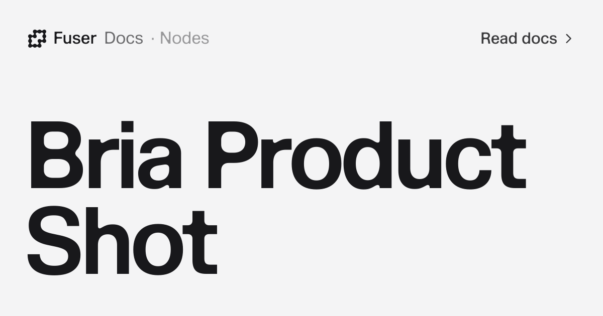 Bria Product Shot — Fuser Docs