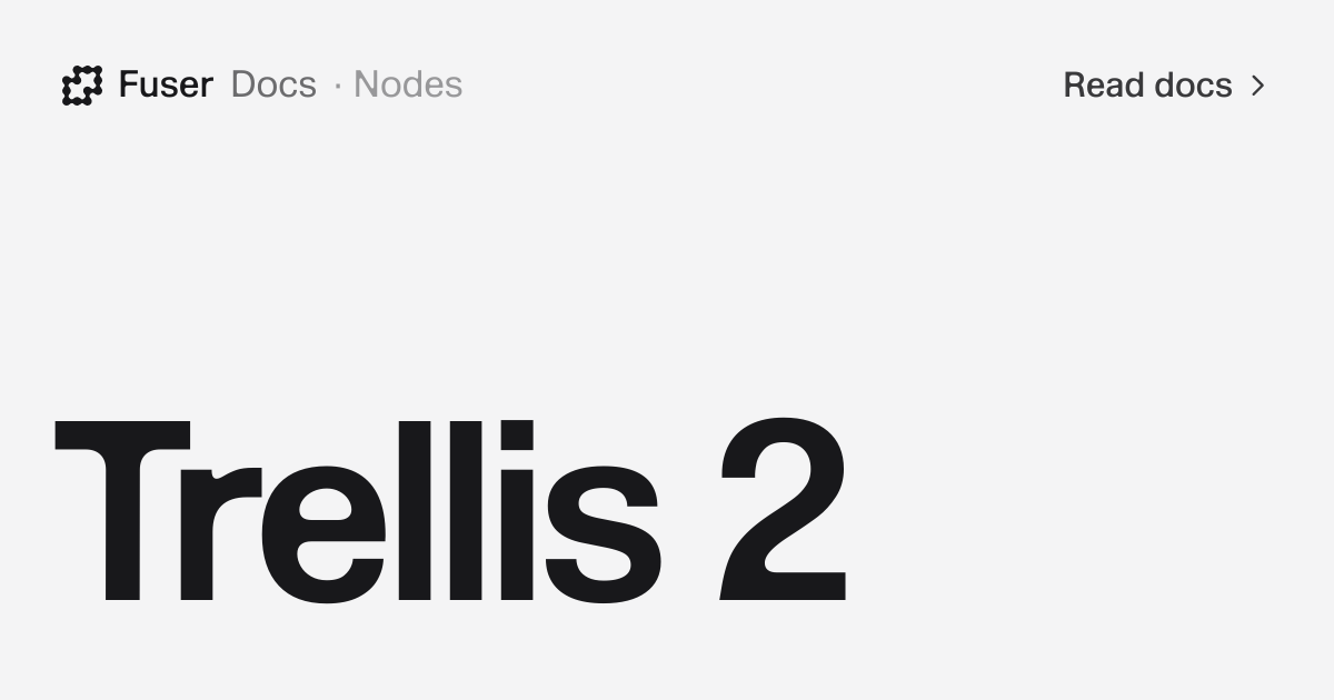 Trellis 2 — Fuser Docs