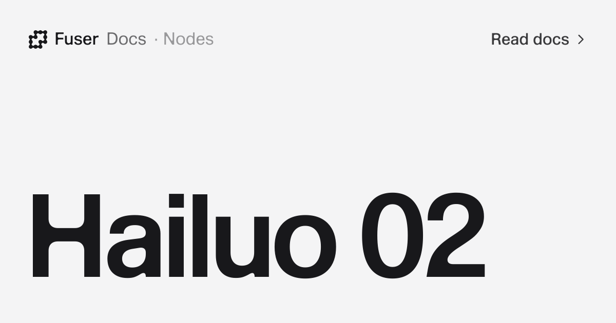 Hailuo 02 — Fuser Docs