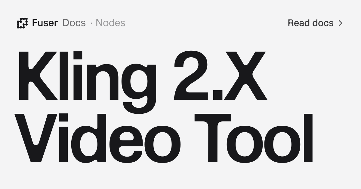 Kling 2.X Video Tool — Fuser Docs