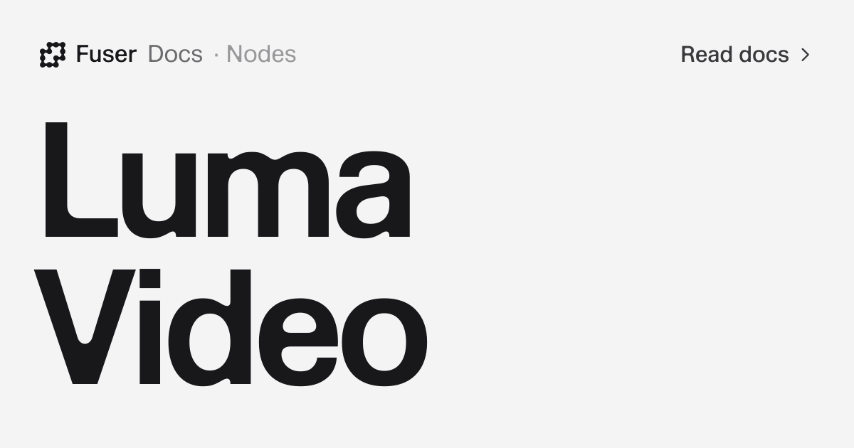 Luma Video — Fuser Docs