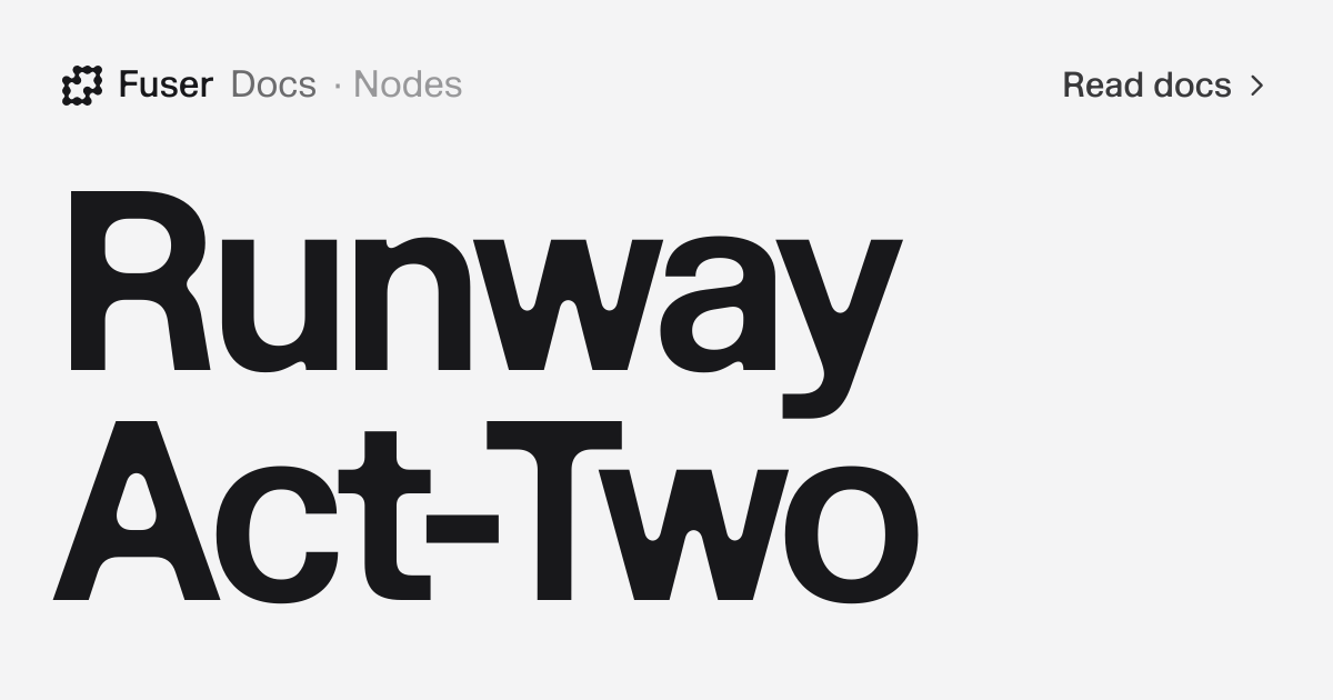 Runway Act-Two — Fuser Docs