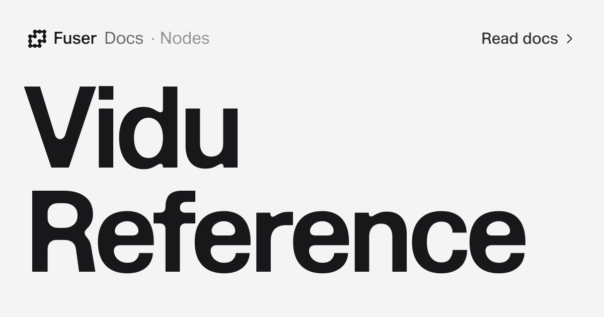 Vidu Reference — Fuser Docs